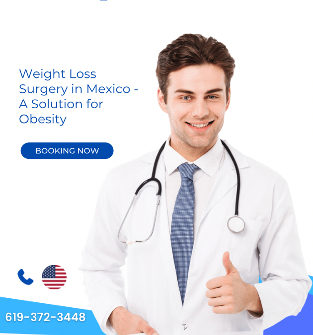 Weight Loss Surgery in Mexico – A Solution for Obesity